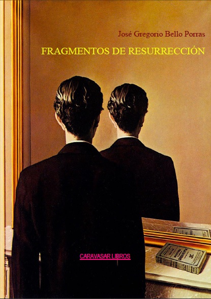 100) José Gregorio Bello Porras - Fragmentos de resurrección - portada.jpg